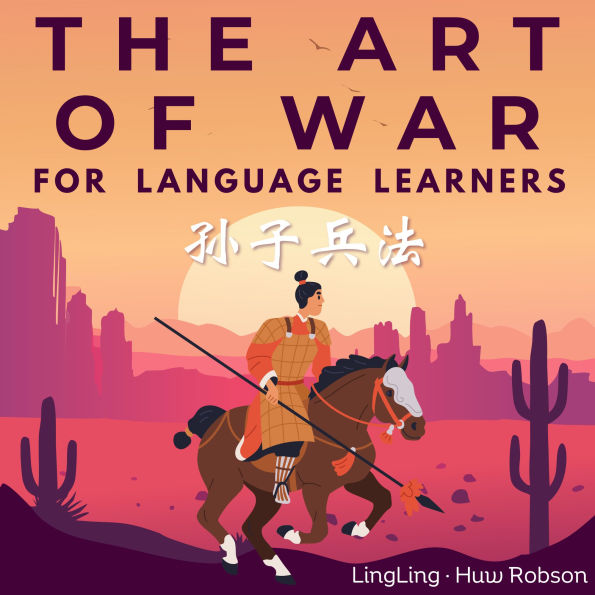 The Art of War for Language Learners: A Bilingual Chinese-English Modern Edition of China's Greatest Classic: Sun Tzu's The Art of War (¿¿¿¿) Full Book