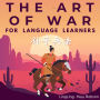 The Art of War for Language Learners: A Bilingual Chinese-English Modern Edition of China's Greatest Classic: Sun Tzu's The Art of War (¿¿¿¿) Full Book
