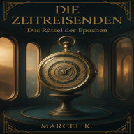 Die Zeitreisenden: Das Rätsel der Epochen