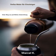 Yerba Mate für Einsteiger: Dein Weg zur perfekten Zubereitung
