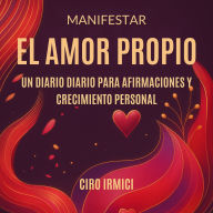 Manifestar el Amor Propio: Un Diario Diario para Afirmaciones y Crecimiento Personal