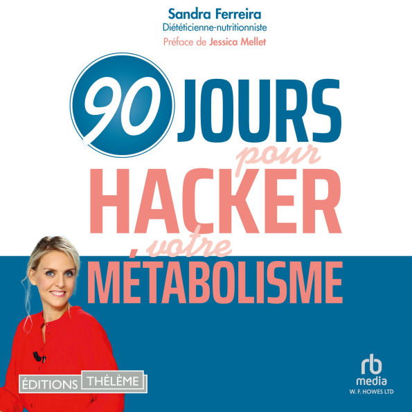 90 jours pour hacker votre métabolisme: Perdez du poids avec la meilleure des méthodes sans régime