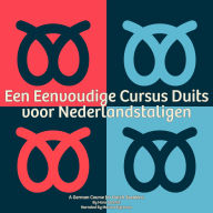Een Eenvoudige Cursus Duits voor Nederlandstaligen: A German Course for Dutch Speakers