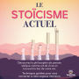 Le stoïcisme actuel: Découvrez la philosophie de pensée stoïque comme art de vivre en trouvant le but de votre vie. Techniques guidées pour vous connecter à votre sagesse intérieure.