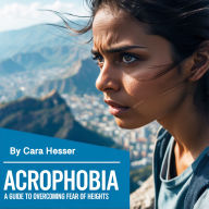 Acrophobia: A Guide to Overcoming Fear of Heights