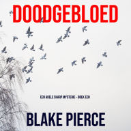 Doodgebloed (Een Adele Sharp Mysterie - Boek Een): Digitaal voorgelezen door een electronisch gegenereerde stem