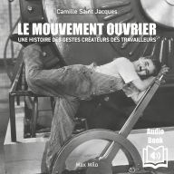 Le mouvement ouvrier: Une histoire des gestes créateurs des travailleurs
