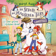 Die Schule der magischen Tiere ermittelt - Hörspiele 1: Der grüne Glibber-Brief: Der fröhliche Mini-Krimi mit den beliebten magischen Tieren