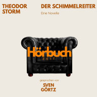 Theodor Storm: Der Schimmelreiter: Hörbuchzeit: Klassiker der Weltliteratur