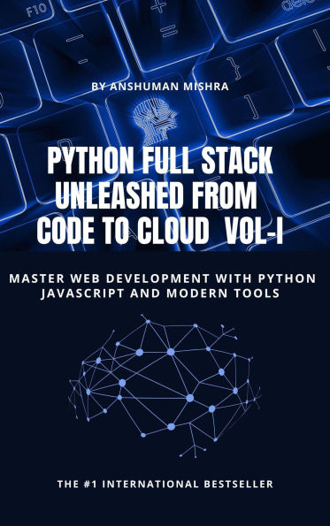 Python Full Stack Unleashed From Code to Cloud VOL-I