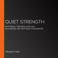 Quiet Power: Finding Peace, Vitality, and Connection Through the Practice of Equanimity