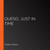 Queso, Just in Time