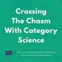 Crossing The Chasm With Category Science: 7 Ways To Use Historical Data To Spot Future Exponential Growth Opportunities