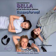 Lebensmitteldetektivin Bella: auf der Suche nach der geheimen Essensformel