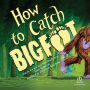 How to Catch Bigfoot