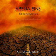 Arena Eins: Die Sklaventreiber (Band #1 Der Trilogie Des Überlebens): Erzählerstimme digital synthetisiert