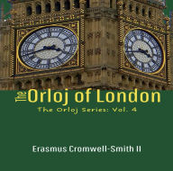The Orloj of London: The Orloj Series: Vol. 4