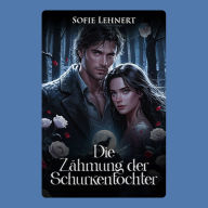 Die Zähmung der Schurkentochter: Eine verbotene Liebe Werwolf Paranormal Romance