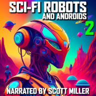 Sci-Fi Robots and Androids 2 - 9 Science Fiction Short Stories by Philip K. Dick, Michael Shaara, EE 