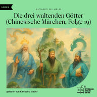 Downloading books for free on iphone Die drei waltenden Götter (Chinesische Märchen, Folge 19) by Richard Wilhelm, Karlheinz Gabor   in English