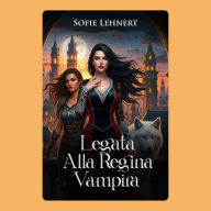Legata alla Regina Vampira: Una storia d'amore paranormale e oscura in cattività