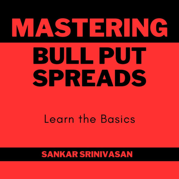 Mastering Bull Put Spreads: A Practical Guide to a Limited-Risk, High-Reward Options Strategy