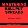 Mastering Bull Put Spreads: A Practical Guide to a Limited-Risk, High-Reward Options Strategy