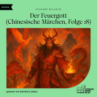 Free itouch download books Der Feuergott (Chinesische Märchen, Folge 18) iBook MOBI  (English Edition) by Richard Wilhelm, Karlheinz Gabor