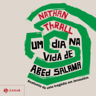 Um dia na vida de Abed Salama: Anatomia de uma tragédia em Jerusalém