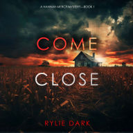 Come Close (A Hannah Mercy FBI Suspense Thriller-Book One)