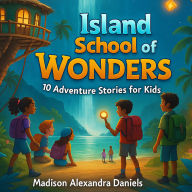 Island School of Wonders: 10 Adventure Stories for kids