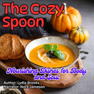 The Cozy Spoon: Nourishing Dishes for Body and Soul
