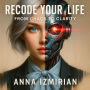 Recode Your Life: from Chaos to Clarity