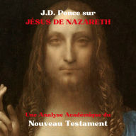 J.D. Ponce sur Jésus de Nazareth: Une Analyse Académique du Nouveau Testament