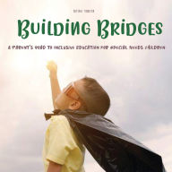 Building Bridges: A Parent's Road to Inclusive Education for Special Needs Children