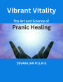 Vibrant Vitality: The Art and Science of Pranic Healing