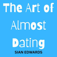 The Art of Almost Dating