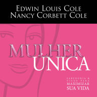 Mulher Única: Sabedoria e visão para maximizar sua vida
