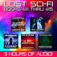 Lost Sci-Fi Books 411 thru 415 - Four Vintage Sci-Fi Short Stories from the 1930s, 40s, 50s, 60s and one from 1906: Ghosts, Time Travelers & Mad Geniuses: Vintage Sci-Fi from 1906 to the Space Age