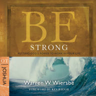 Be Strong (Joshua): Putting God's Power to Work in Your Life