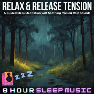 Relax & Release Tension: A Guided Sleep Meditation with Soothing Music & Gentle Rain Sounds