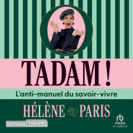 Tadam !: L'anti-manuel du savoir-vivre