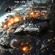 The Life and Times of Gunnery Sergeant Jackson Mason: Darkness Light and Fire