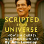 Scripted by the Universe: How Jim Carrey Wrote His Own Life