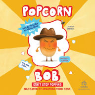 Read book online for free without download Popcorn Bob Can't Stop Popping by Maranke Rinck, Martijn van der Linden, Nancy Forest-Flier English version