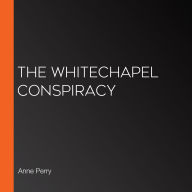 The Whitechapel Conspiracy