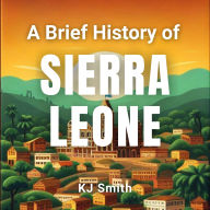 A Brief History of Sierra Leone