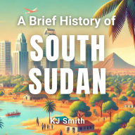 A Brief History of South Sudan