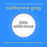 Little Addictions: Freedom from our tiny but mighty compulsions