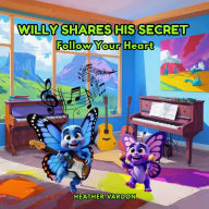 Willy Shares His Secret: Follow Your Heart